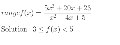 The range of f(x)=(5x^2+20x+23)/(x^2+4x+5) is 3<= f(x)<5